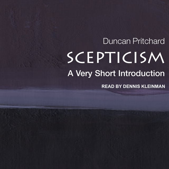 Duncan Pritchard - Scepticism: A Very Short Introduction