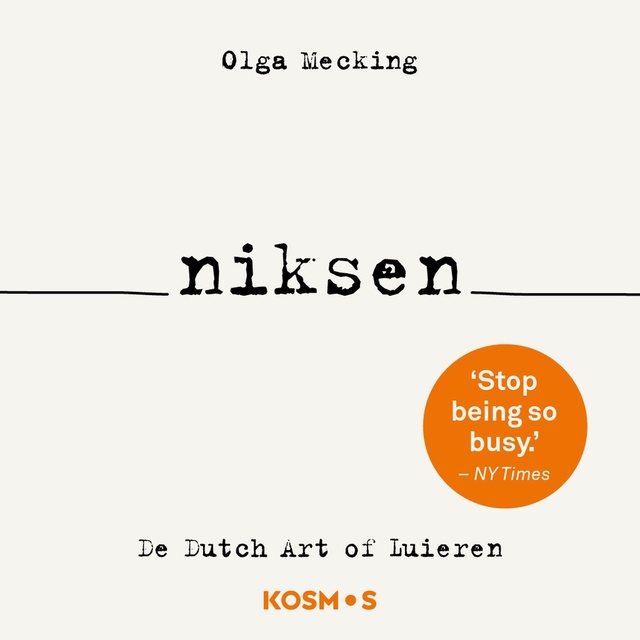 Olga Mecking - Niksen: De Dutch Art of luieren