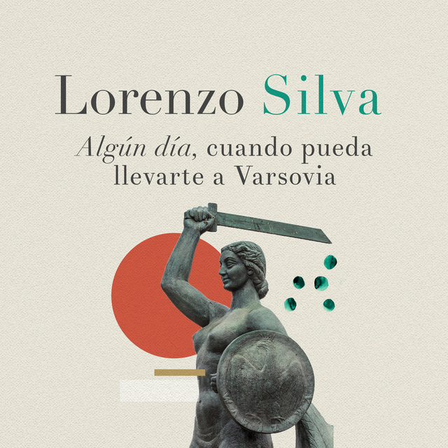 Lorenzo Silva - Algún día cuando pueda llevarte a Varsovia