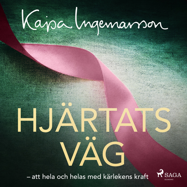 Kajsa Ingemarsson - Hjärtats väg: att hela och helas med kärlekens kraft