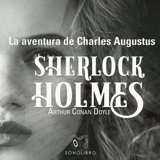 Arthur Conan Doyle - La aventura de Charles Augustus - Dramatizado