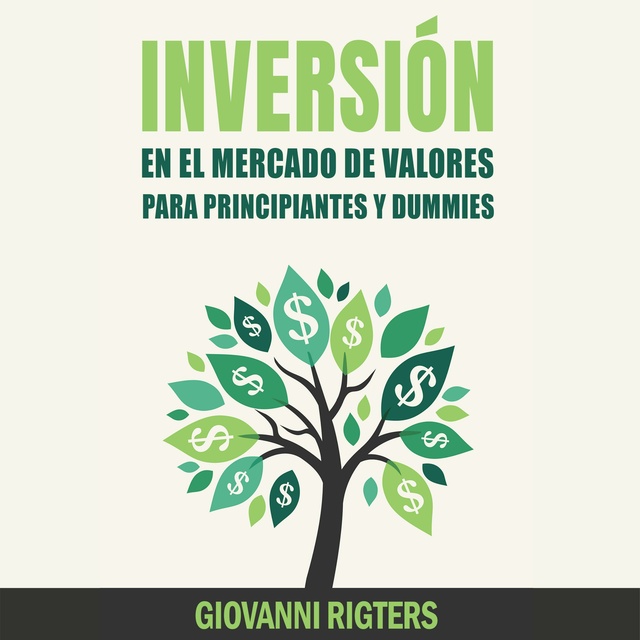 Inversión En El Mercado De Valores Para Principiantes Y Dummies - - Giovanni Rigters - Storytel