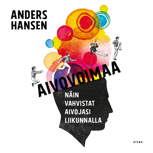 Anders Hansen - Aivovoimaa - Näin vahvistat aivojasi liikunnalla