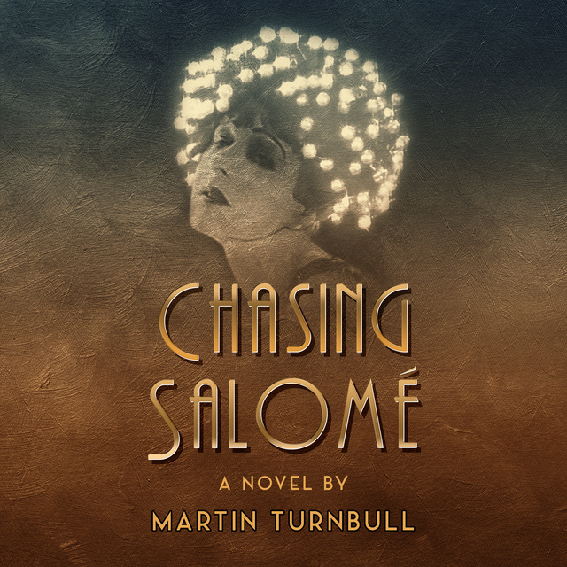 Martin Turnbull - Chasing Salomé: A Novel of 1920s Hollywood