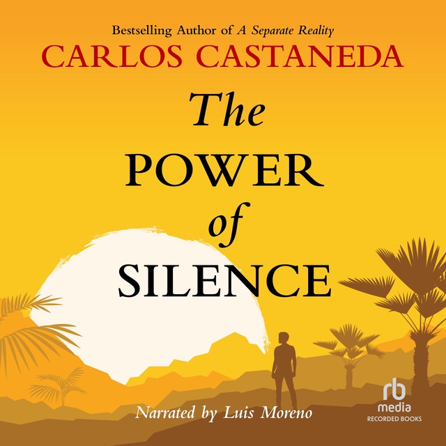 Carlos Castaneda - The Power of Silence