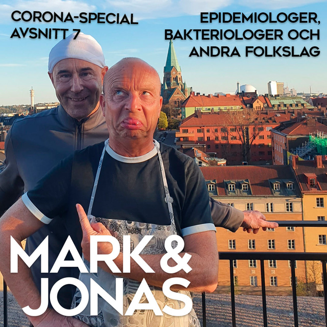 Jonas Gardell, Mark Levengood - Mark & Jonas – Coronaspecial – Avsnitt 7 – Epidemiologer, bakteriologer och andra folkslag