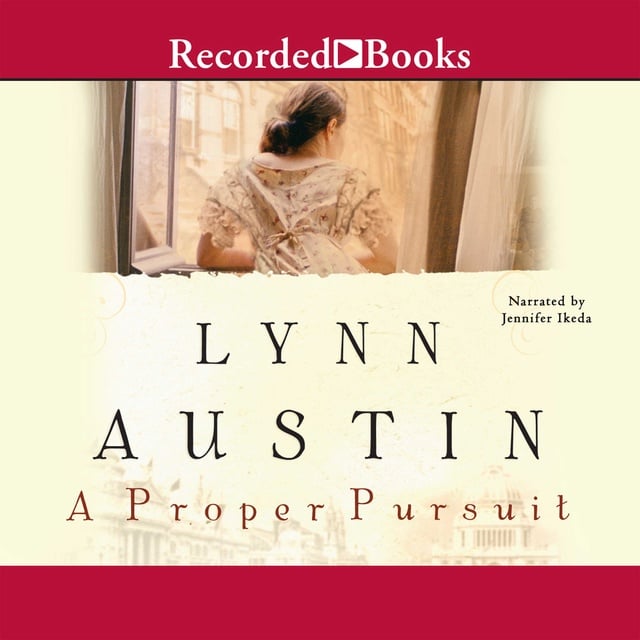 Lynn Austin - A Proper Pursuit