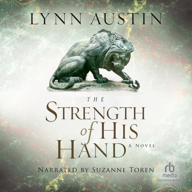 Lynn Austin - The Strength of His Hand