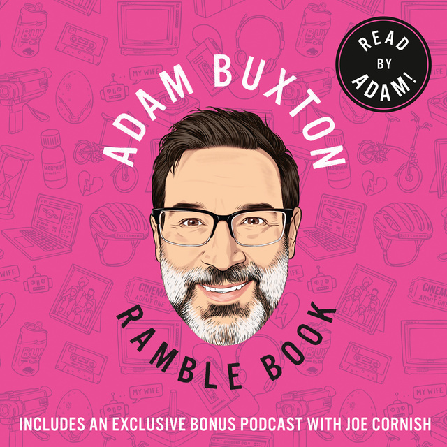 Adam Buxton - Ramble Book: Musings on Childhood, Friendship, Family and 80s Pop Culture