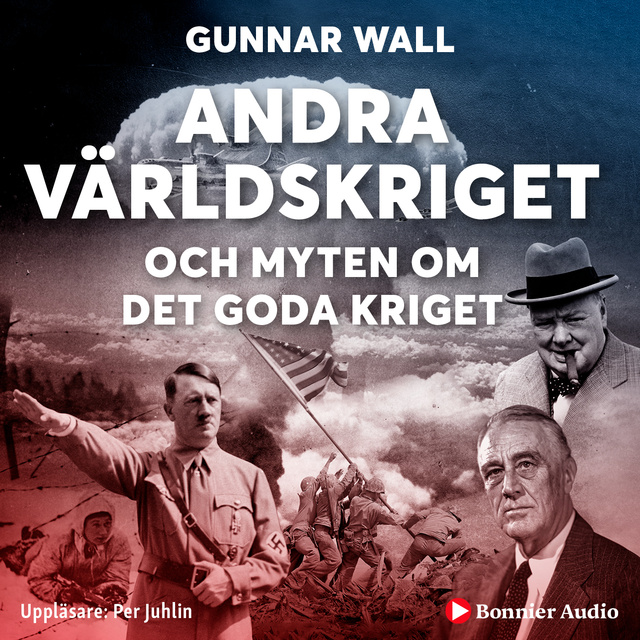 Gunnar Wall - Andra världskriget och myten om det goda kriget