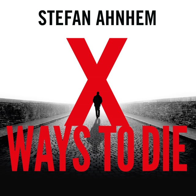 Stefan Ahnhem - X Ways To Die