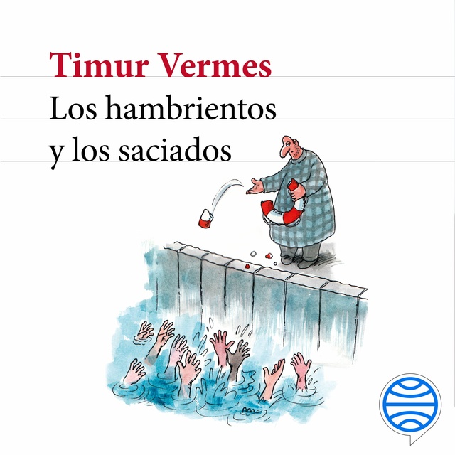 Timur Vermes - Los hambrientos y los saciados
