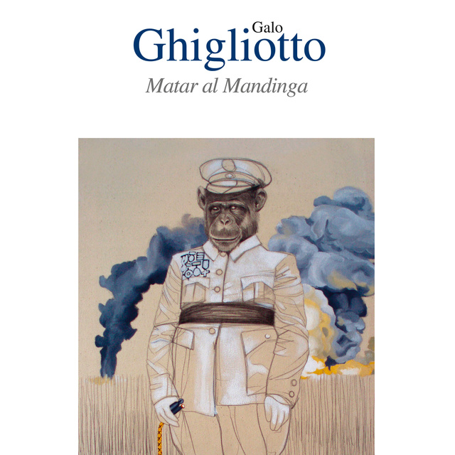 Galo Ghigliotto - Matar al Mandinga