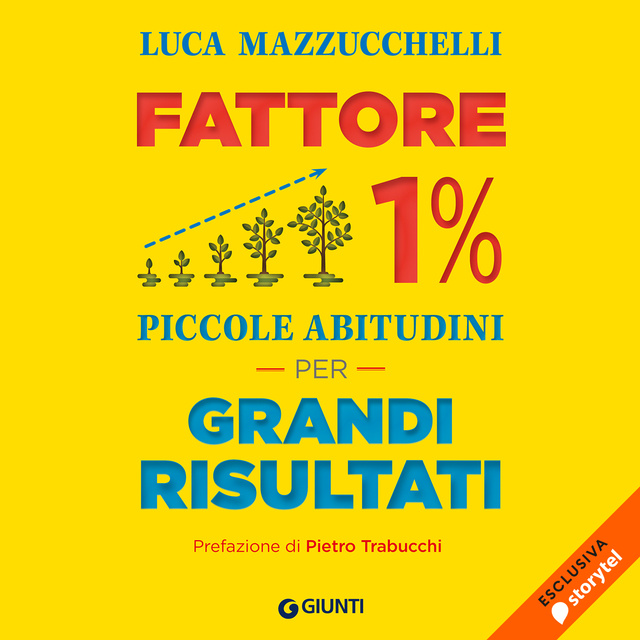 Luca Mazzucchelli - Fattore 1%. Piccole abitudini per grandi risultati