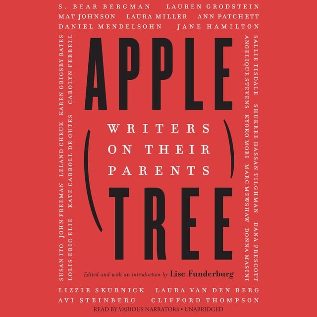 Various authors, Lise Funderburg - Apple, Tree: Writers on Their Parents