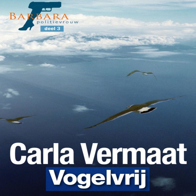 Carla Vermaat - Barbara politievrouw -3: Vogelvrij