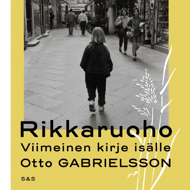 Otto Gabrielsson - Rikkaruoho: Viimeinen kirje isälle