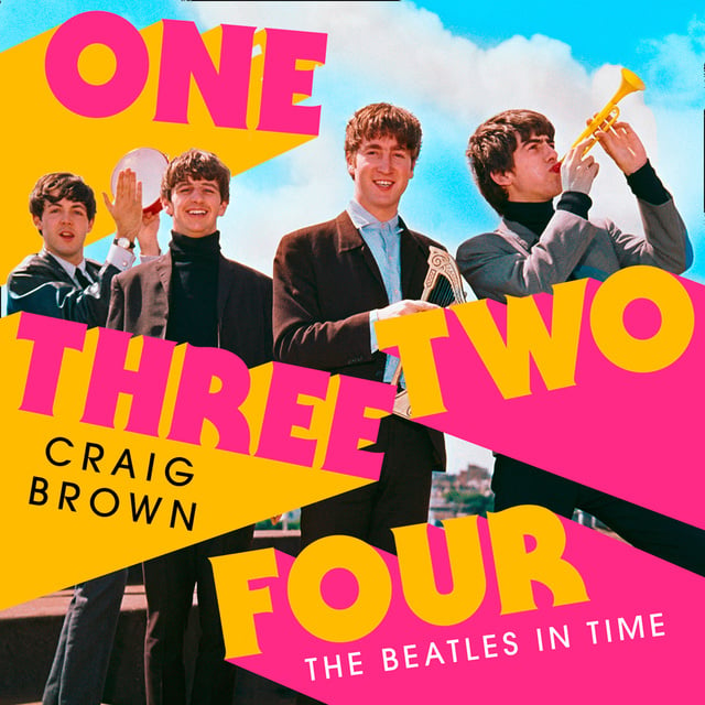Craig Brown - One Two Three Four: The Beatles in Time