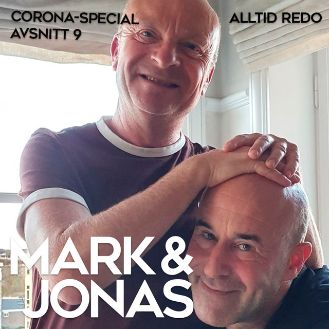 Jonas Gardell, Mark Levengood - Mark & Jonas – Coronaspecial – Avsnitt 9 – Alltid redo