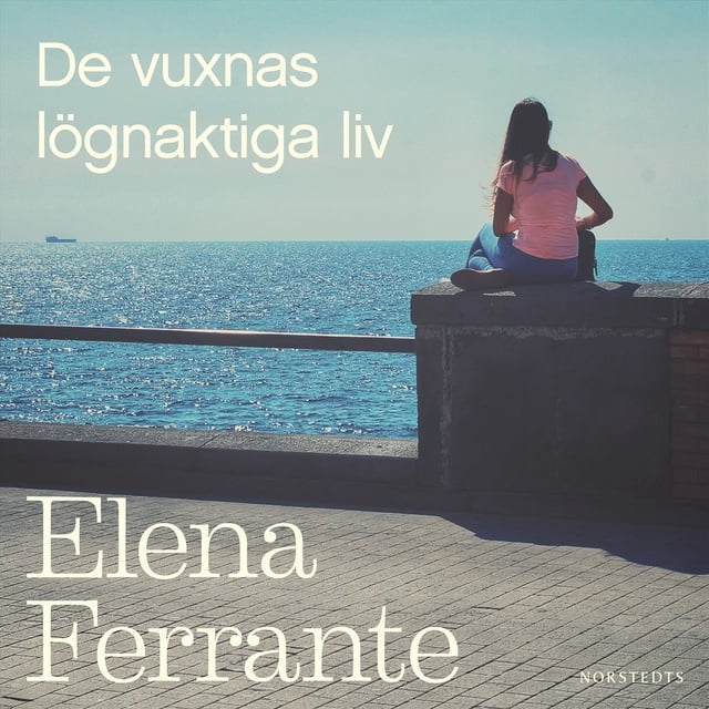 Elena Ferrante - De vuxnas lögnaktiga liv