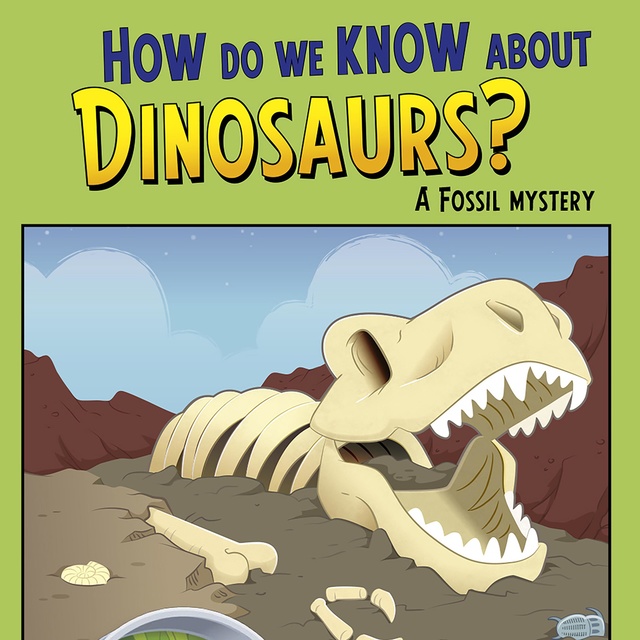 Rebecca Olien - How Do We Know about Dinosaurs?