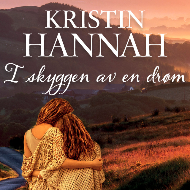 Kristin Hannah - I skyggen av en drøm