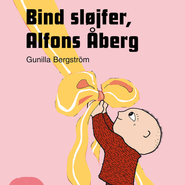 Gunilla Bergström - Bind sløjfer, Alfons Åberg