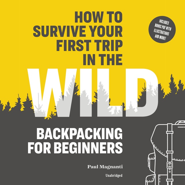 Paul Magnanti - How to Survive Your First Trip in the Wild
