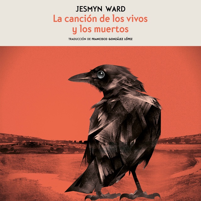 Jesmyn Ward - La canción de los vivos y los muertos