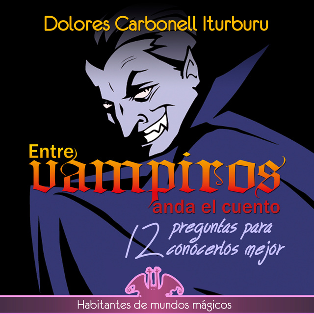 Dolores Carbonell Iturburu - Entre vampiros anda el cuento