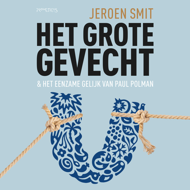 Jeroen Smit - Het grote gevecht: & het eenzame gelijk van Paul Polman