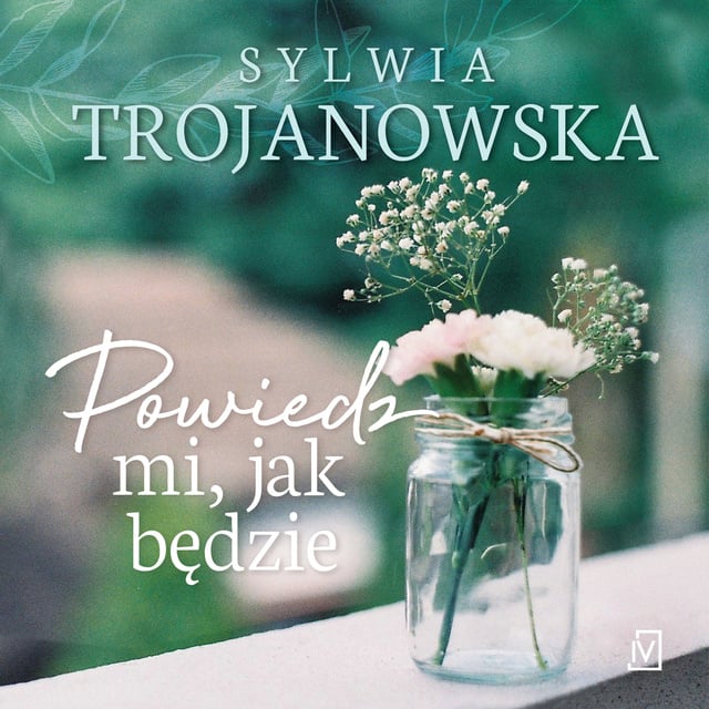 Sylwia Trojanowska - Powiedz mi jak będzie