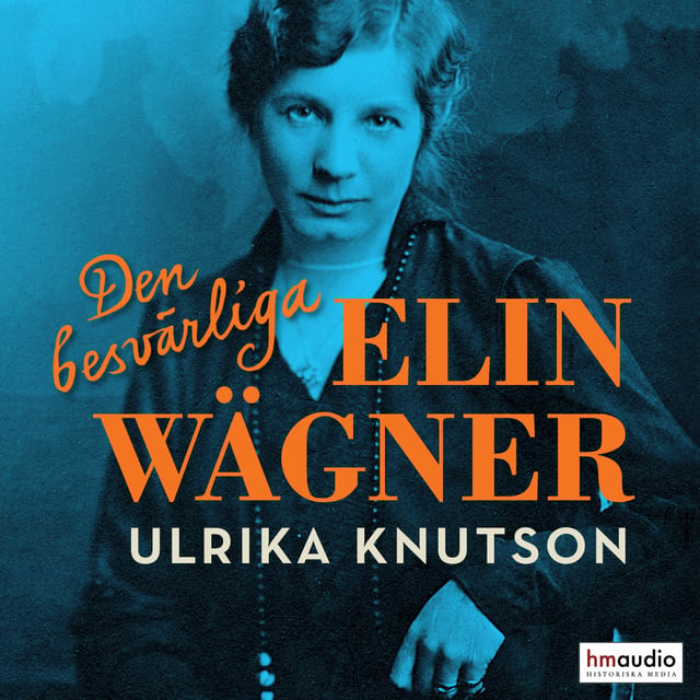 Ulrika Knutson - Den besvärliga Elin Wägner