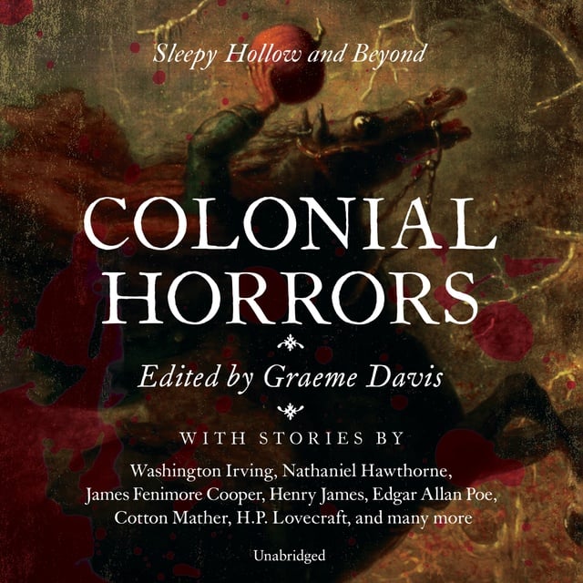 Various authors, Henry James, Edgar Allan Poe, Washington Irving, H.P. Lovecraft, others - Colonial Horrors