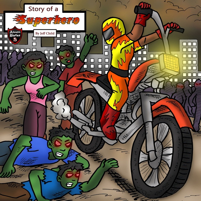 Jeff Child - Story of a Superhero: The Superhero Who Stopped the Zombie Plague