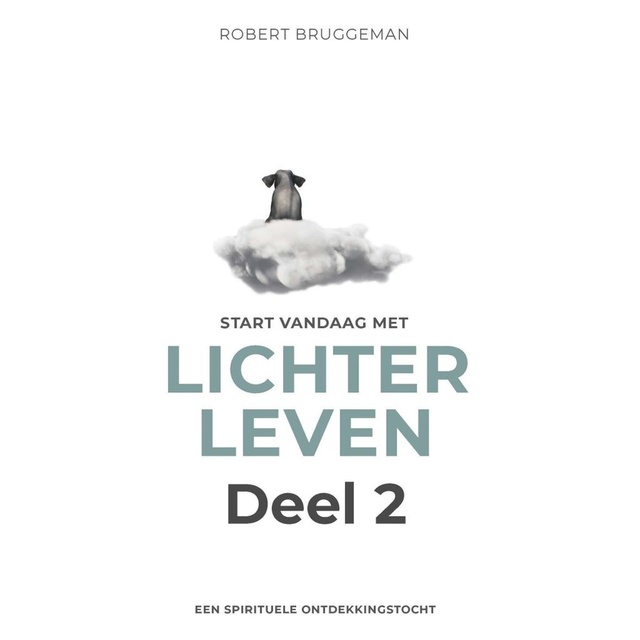 Robert Bruggeman - Start vandaag met lichter leven 2: Een spirituele ontdekkingstocht