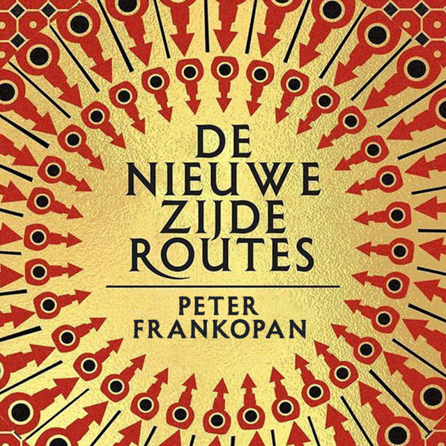 Peter Frankopan - De nieuwe Zijderoutes