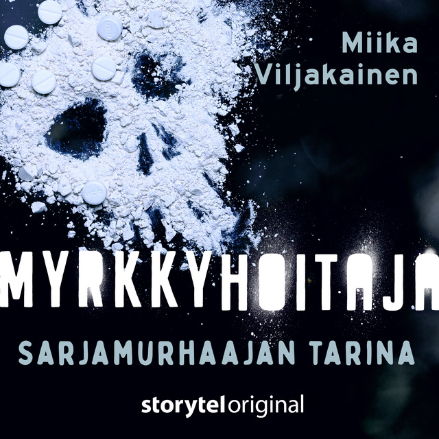 Miika Viljakainen - Myrkkyhoitaja - Sarjamurhaajan tarina