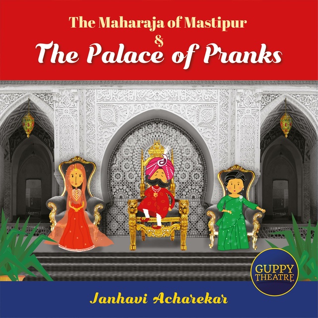 Janhavi Acharekar - The Maharaja of Mastipur & The Palace of Pranks