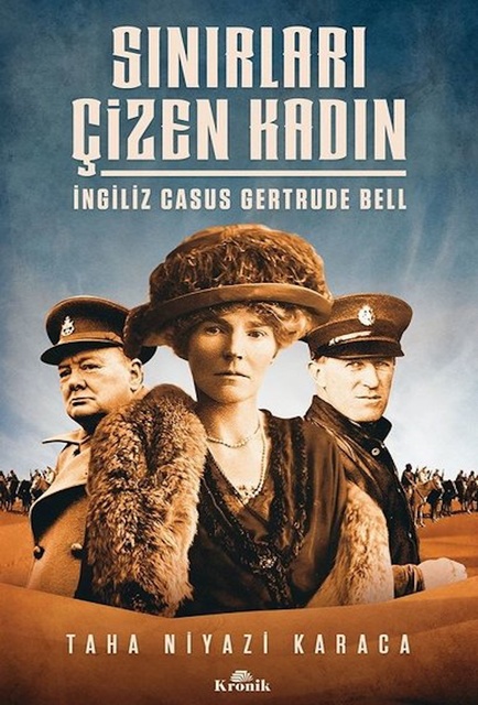 Taha Niyazi Karaca - Sınırları Çizen Kadın - İngiliz Casus Gertrude Bell