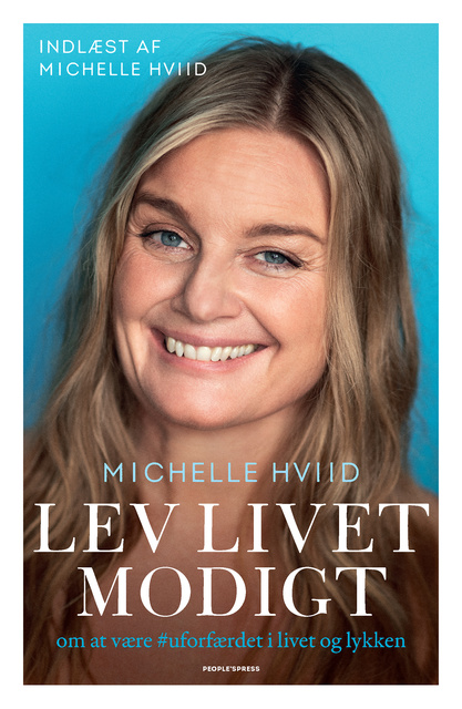 Michelle Hviid - Lev livet modigt: om at være uforfærdet i livet og lykken