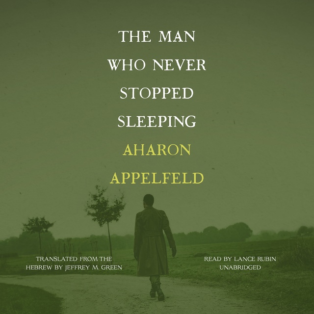 Aharon Appelfeld - The Man Who Never Stopped Sleeping