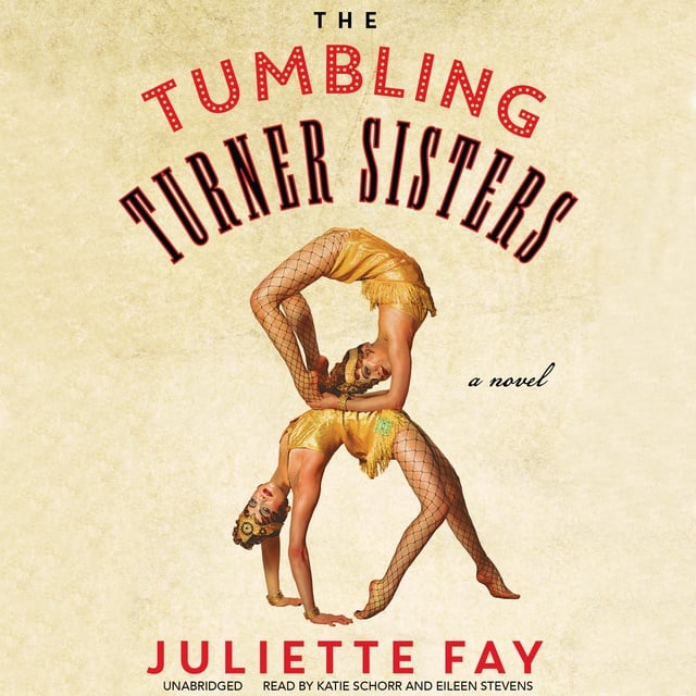 Juliette Fay - The Tumbling Turner Sisters