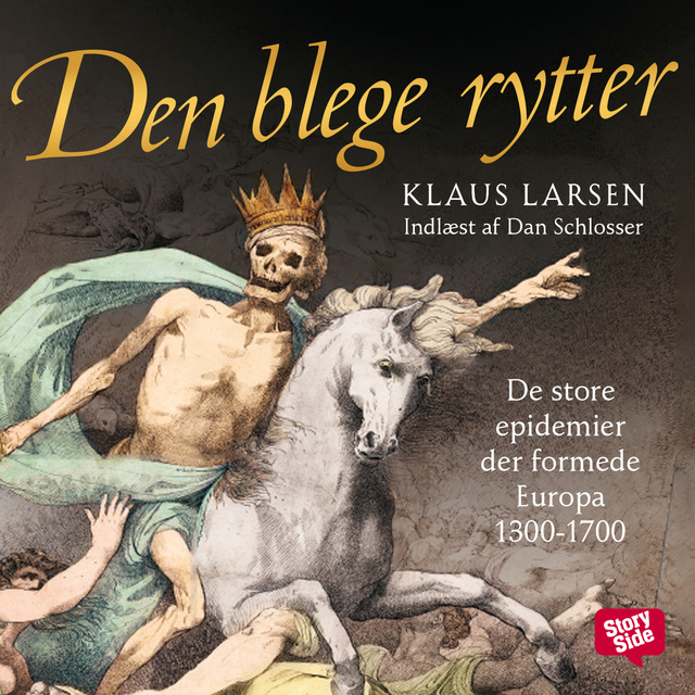 Klaus Larsen - Den blege rytter - de store epidemier der formede Europa 1300-1700
