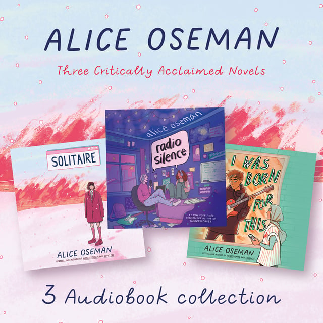 Huw Parmenter, Alice Oseman - Alice Oseman Audio Collection: Solitaire, Radio Silence, I Was Born for This
