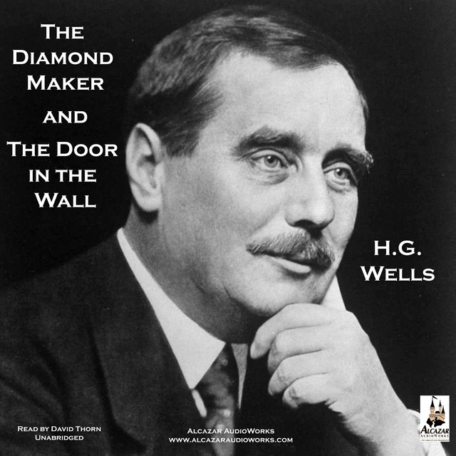 H.G. Wells - The Diamond Maker and The Door in the Wall