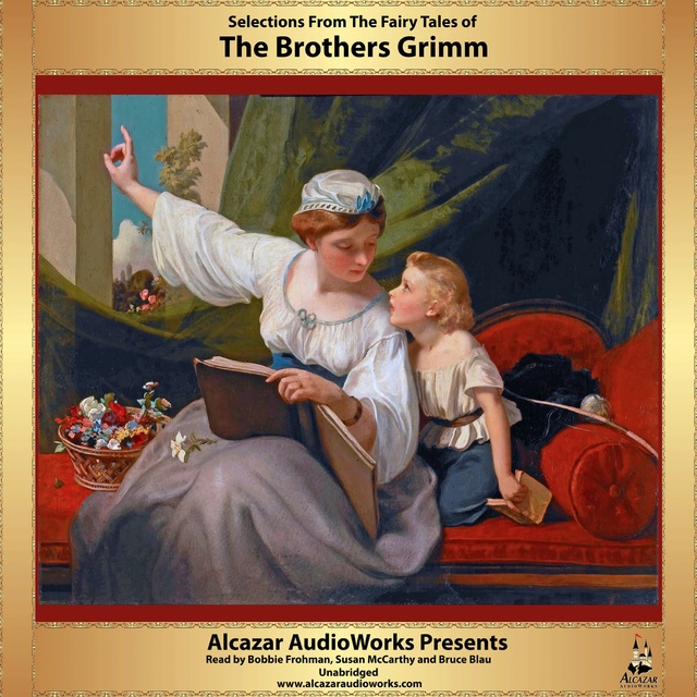 The Brothers Grimm - Selections from Grimm’s Fairy Tales