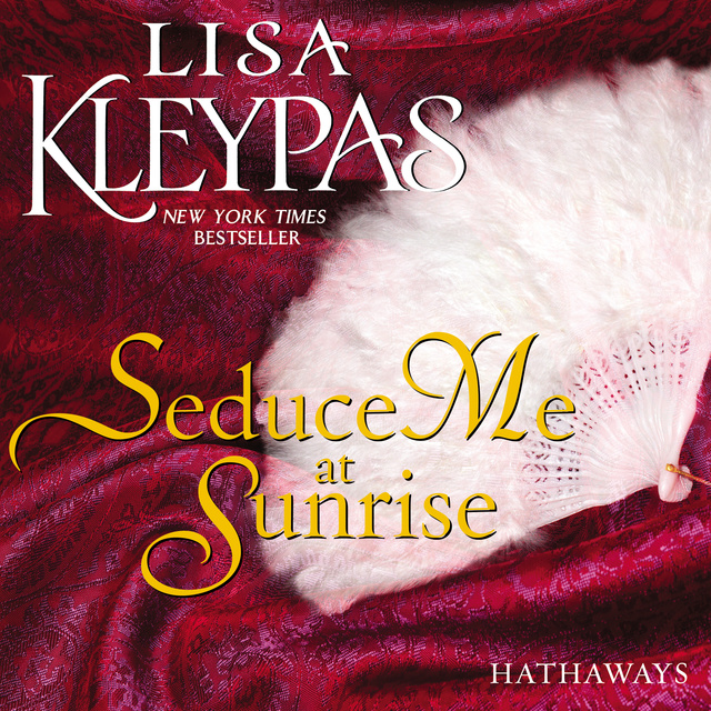 Lisa Kleypas - Seduce Me at Sunrise: A Novel