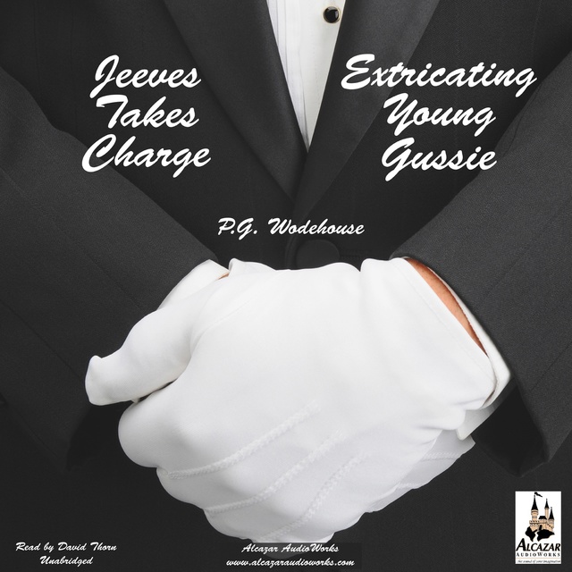P.G. Wodehouse - Jeeves Takes Charge & Extricating Young Gussie