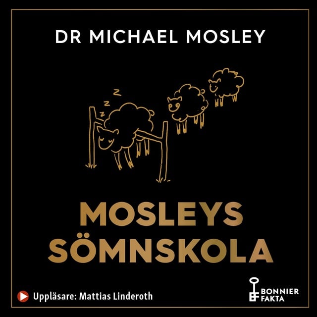 Dr. Michael Mosley - Mosleys sömnskola : fyraveckorsprogram till bättre sömn och hälsa